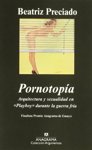 Pornotopía: Arquitectura y sexualidad en 