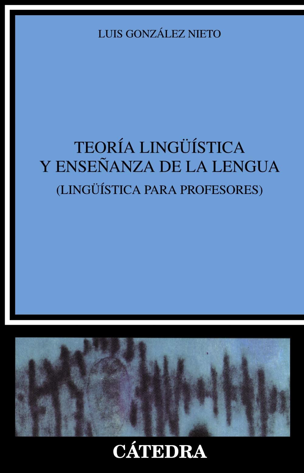 Teoría lingüística y enseñanza de la lengua: (Lingüística para profesores)