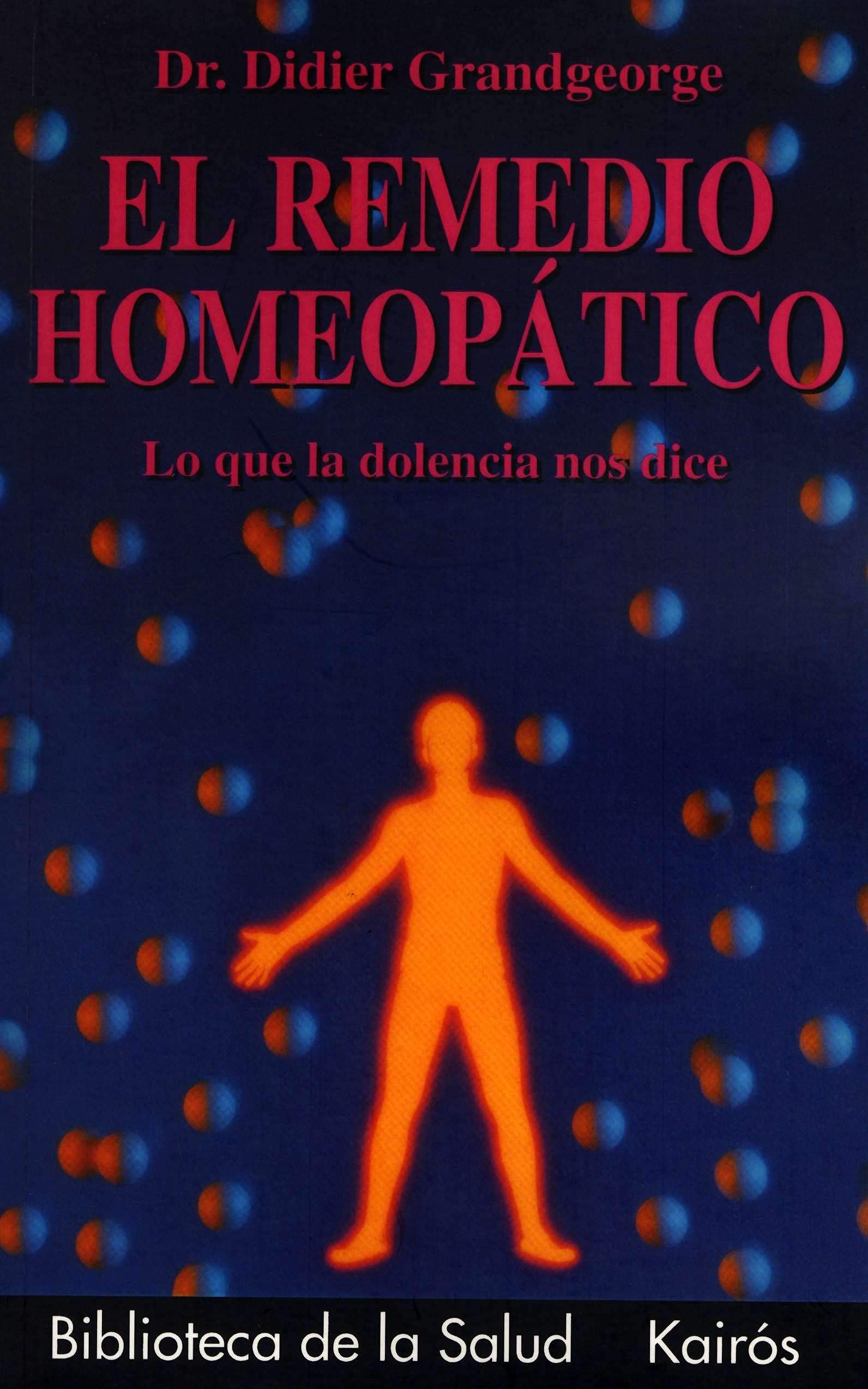 El remedio homeopático: Lo que la dolencia nos dice (Biblioteca de la Salud)