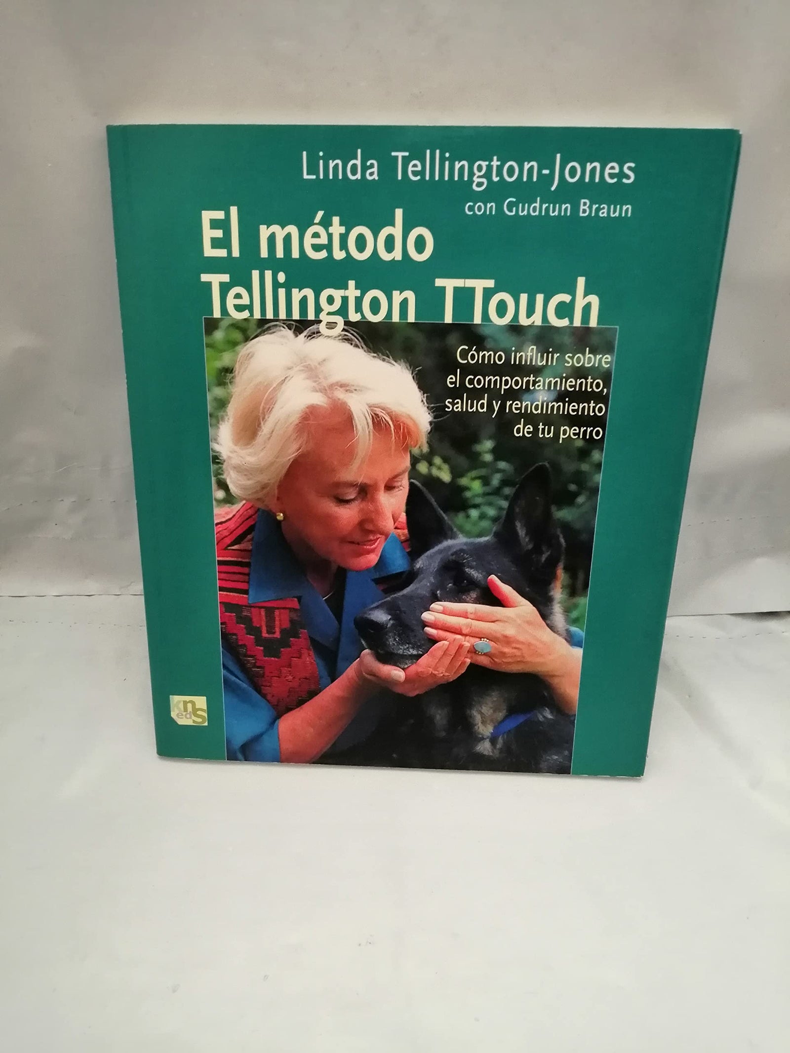 El método de Tellington TTouch: Cómo influir sobre el comportamiento, salud y rendimiento de tu perro (SIN COLECCION)