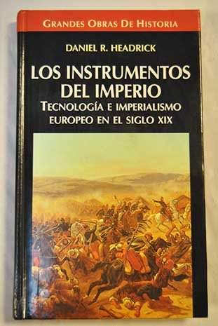 Los instrumentos del imperio: Tecnología e imperialismo europeo en el siglo XIX