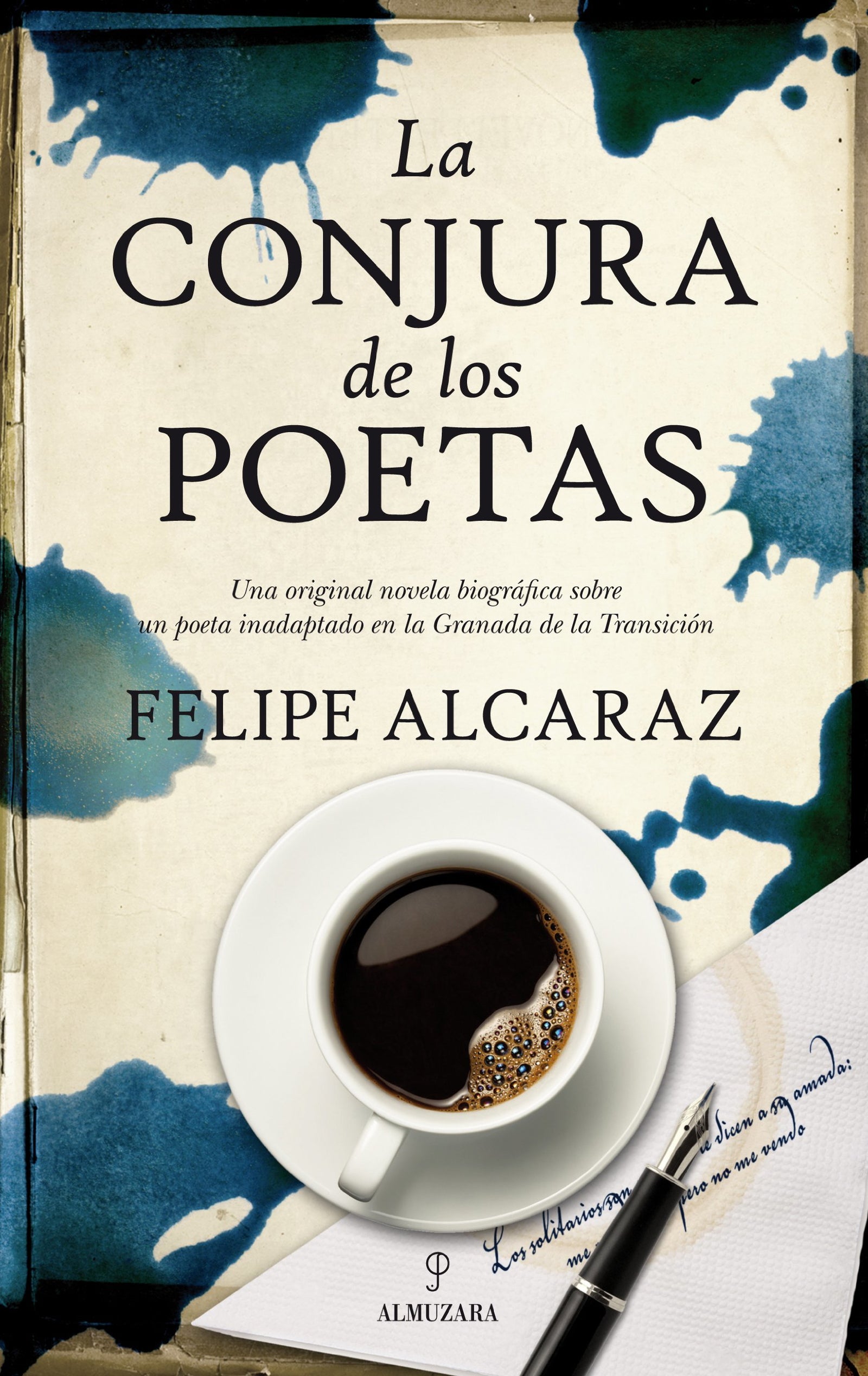 La conjura de los poetas: Una original novela biográfica sobre un poeta inadaptado en la Granada de la Transición