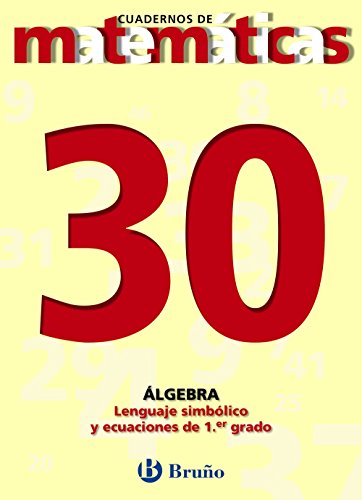 30 Lenguaje simbólico y ecuaciones de primer grado (Castellano - Material Complementario - Cuadernos De Matemáticas)
