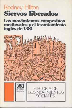 Siervos liberados: Los movimientos campesinos medievales y el levantamiento inglés de 1381 (Historia de los movimientos sociales)