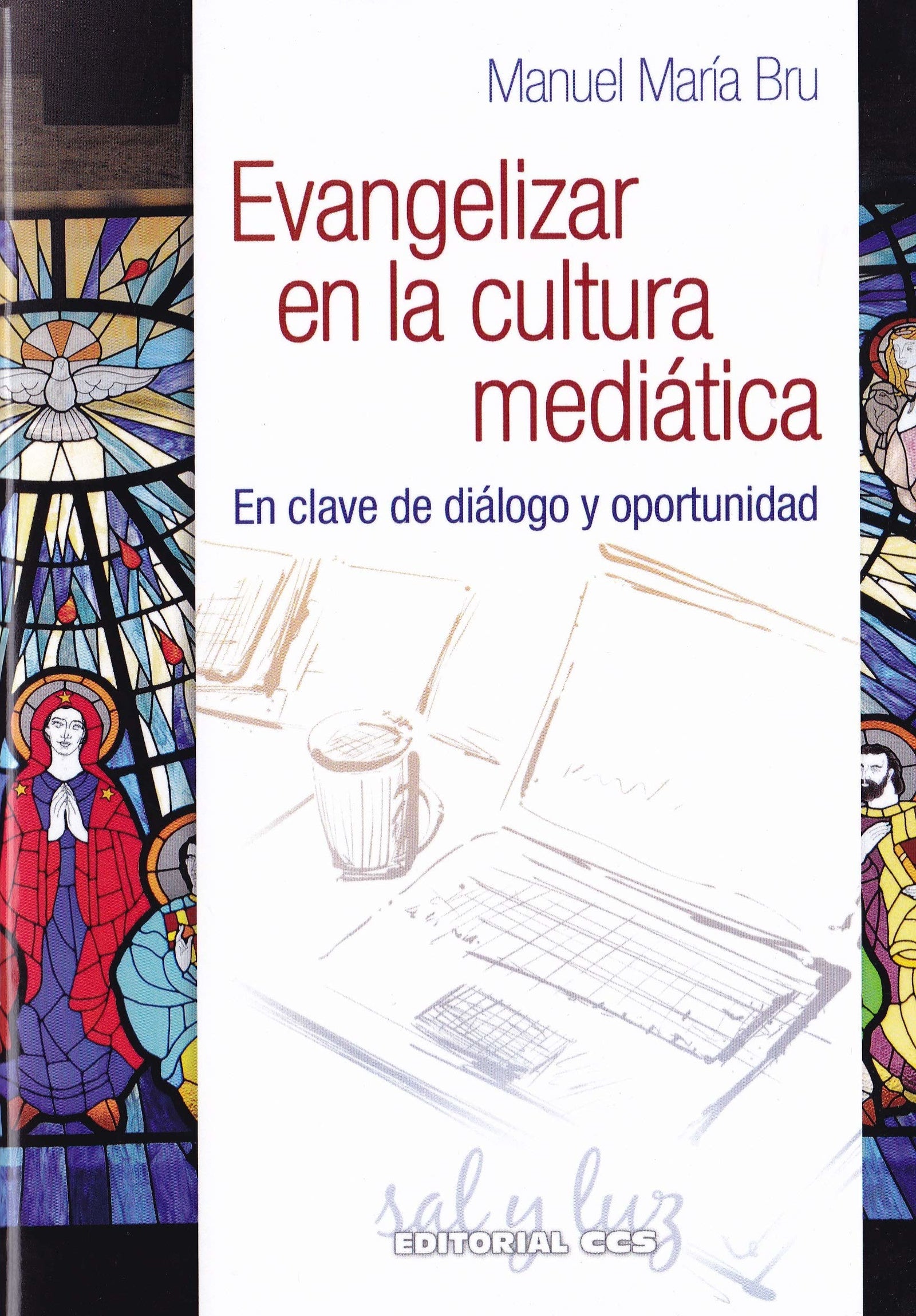 Evangelizar en la cultura mediática: En clave de diálogo y oportunidad: 13 (Sal y luz)