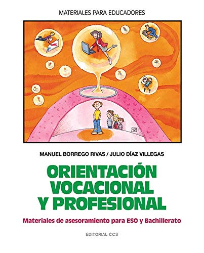 Orientación Vocacional Y Profesional: Material de asesoramiento para ESO y Bachillerato: 44 (Materiales para educadores)