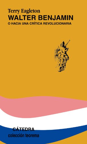 Walter Benjamin: o hacia una crítica revolucionaria (Teorema. Serie menor)