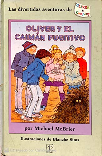 Oliver y el caimán fugitivo Las divertidas aventuras de