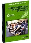 Programación de la Educación Física en Primaria. 3er curso. Segundo ciclo: 145 (Educación Física... Programación y diseño curricular en Primaria)