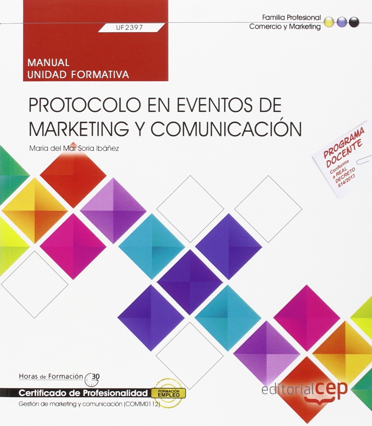 Manual. Protocolo en eventos de marketing y comunicación (UF2397). Certificados de profesionalidad. Gestión de marketing y comunicación (COMM0112) (SIN COLECCION)