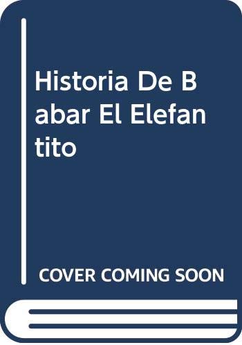 Historia De Babar El Elefantito/ the Story of Babar the Little Elephant
