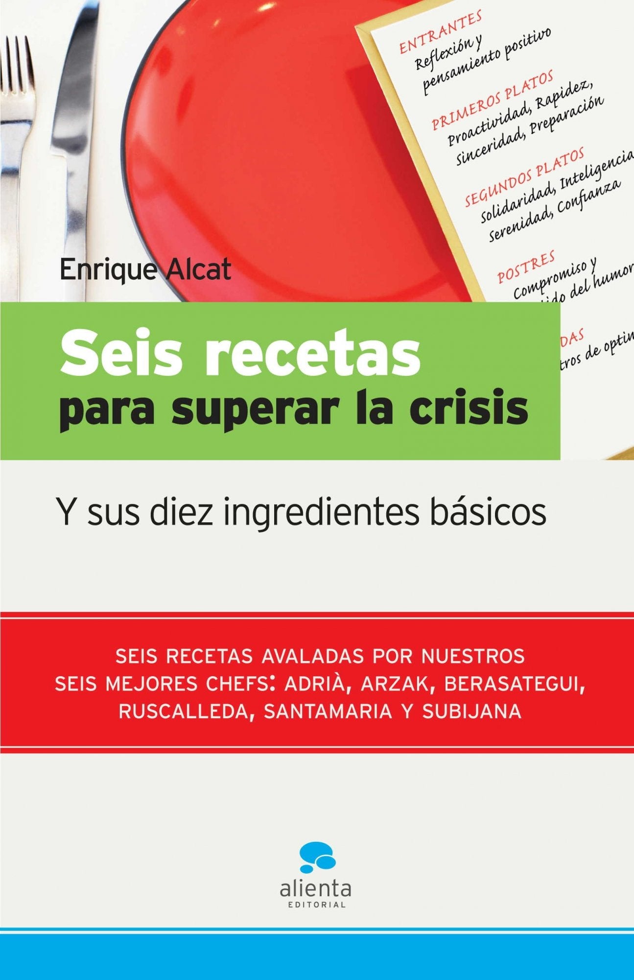 Seis recetas para superar la crisis: Y sus diez ingredientes básicos (Narrativa Empresarial)