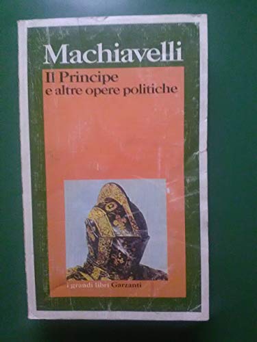 Il principe e altre opere politiche (I grandi libri)
