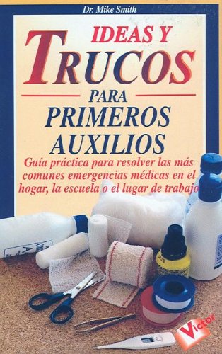 Ideas y trucos para primeros auxilios (Ideas Y Trucos / Practical Ideas Series)