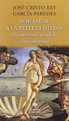 Por Amor A La belleza divina: Una relectura actual de Vita consecrata (PERSPECTIVAS)