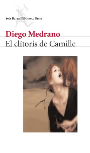 El clítoris de Camille: 1 (Biblioteca Breve)