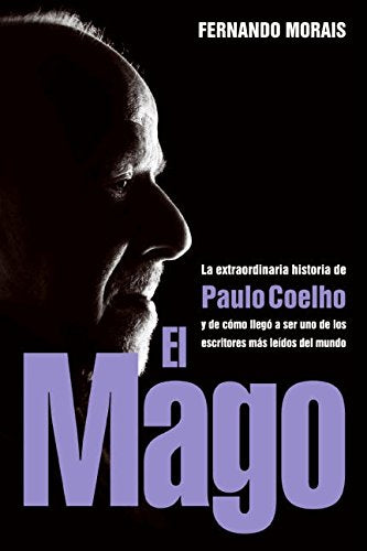 El mago/ The Wizard: La Extraordinaria Historia De Paulo Coelho/ The Extraordinary Story of Paulo Coelho