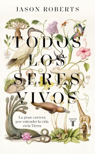 Todos los seres vivos: La gran carrera por entender la vida en la Tierra (Biografías)