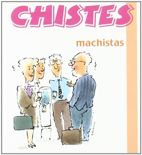 Chistes Machistas (LIBROS DEL BUEN HUMOR)