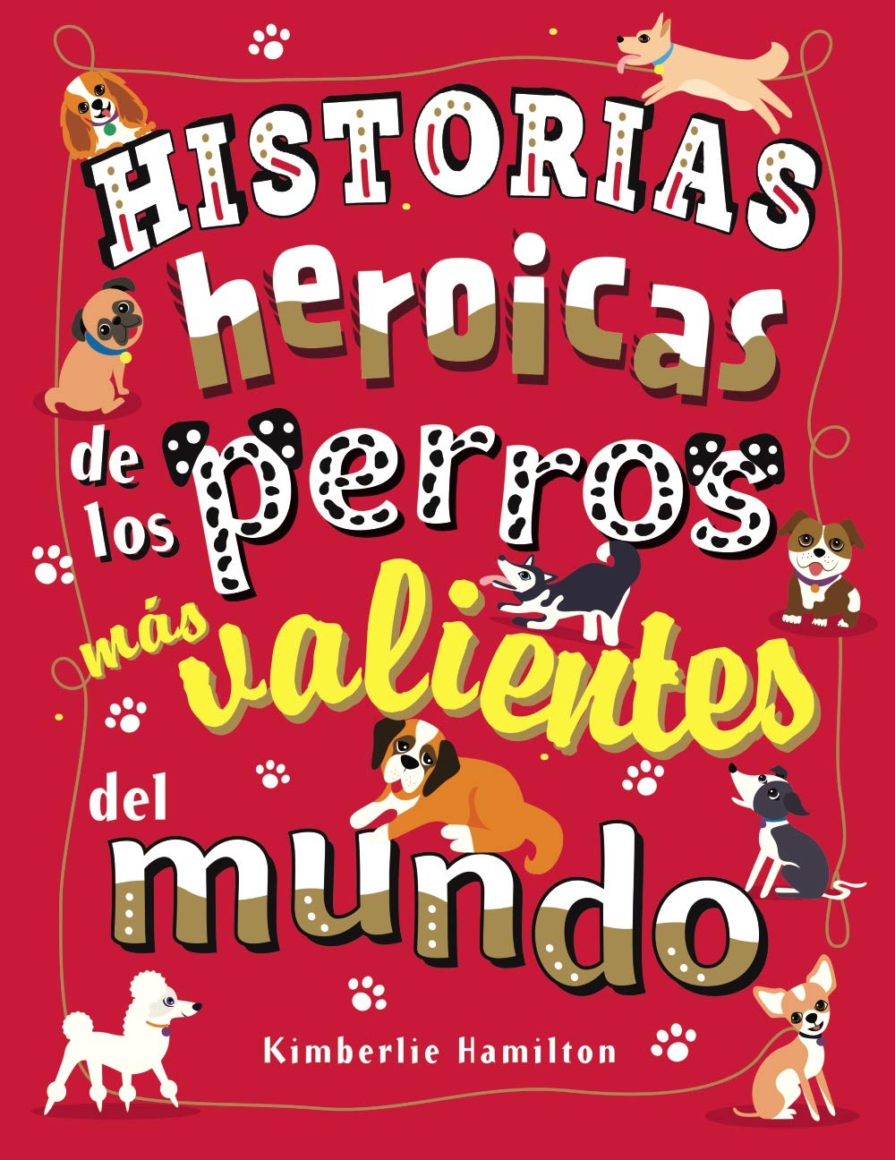 Historias heroicas de los perros más valientes del mundo (Castellano - A PARTIR DE 8 AÑOS - LIBROS DIDÁCTICOS - Otros libros)