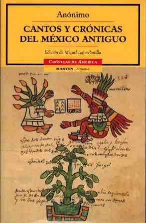 Cantos Y cronicas del Mexico Antiguo/ Songs And Chronicles Of Ancient Mexico