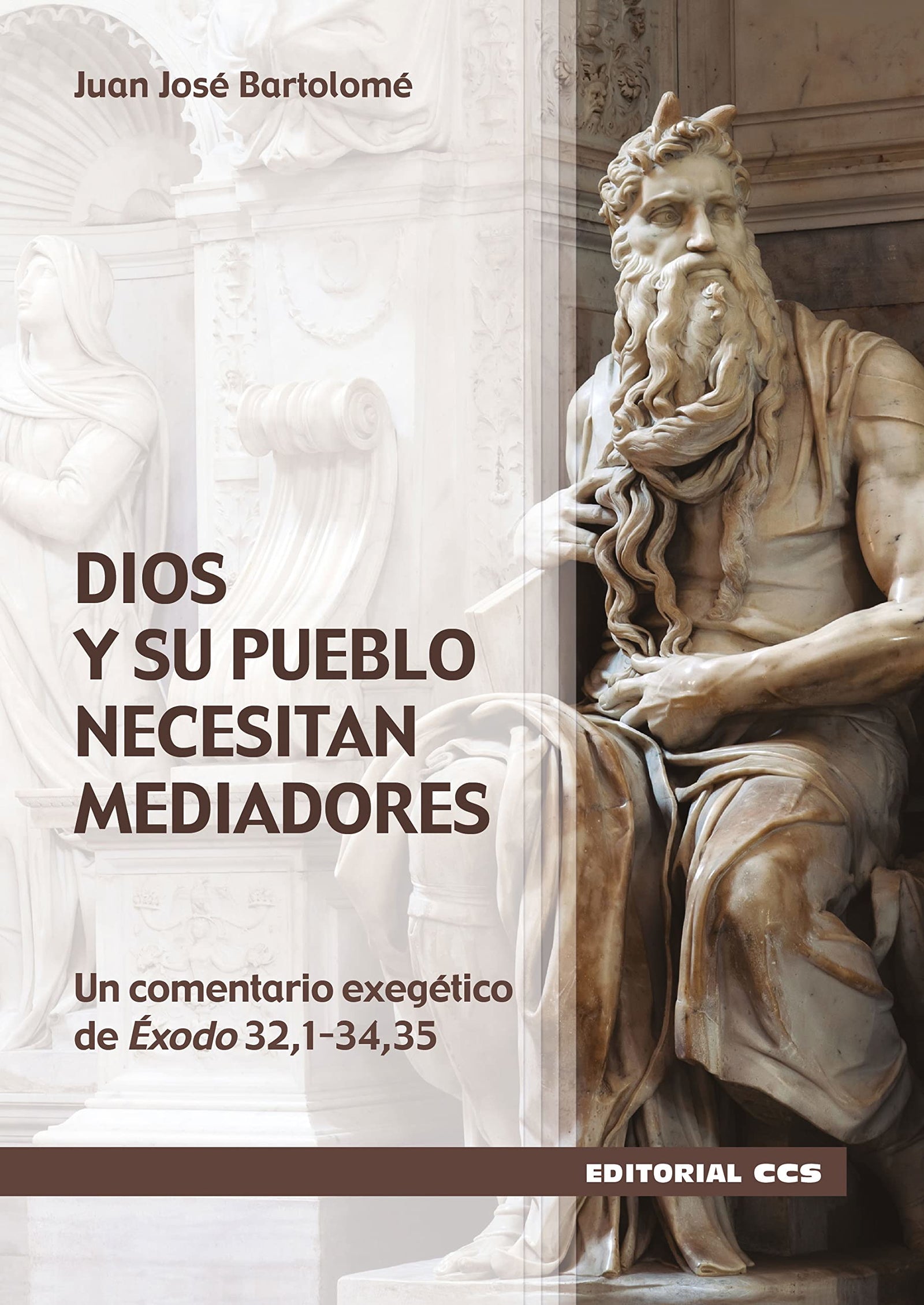 Dios y su pueblo necesitan mediadores: Un comentario exegético de Éxodo 32,1-34,35: 29 (Claves cristianas)