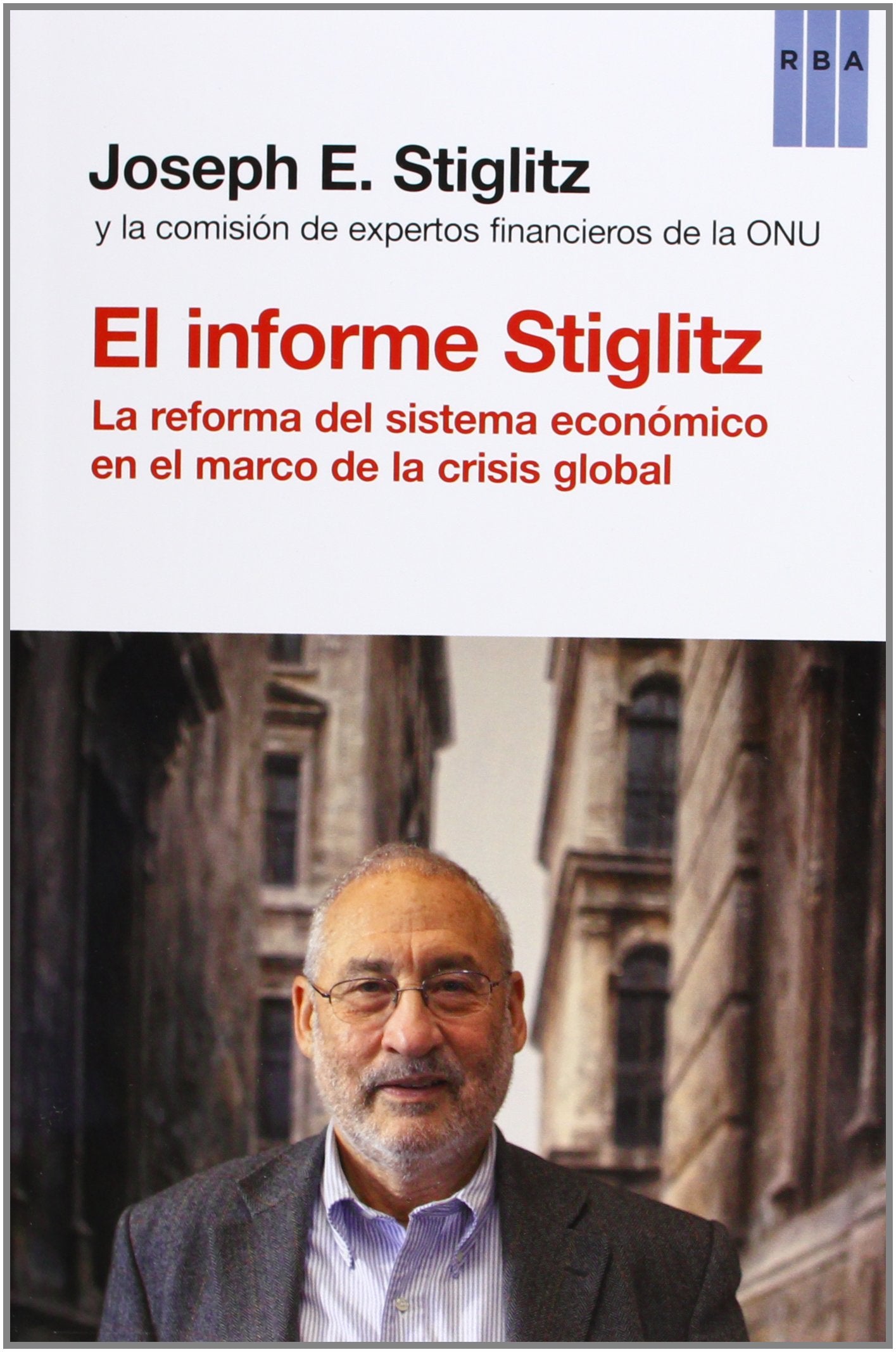 El informe Stiglitz: La reforma del sistema económico en el marco de la crisis global (Otros No Ficción)