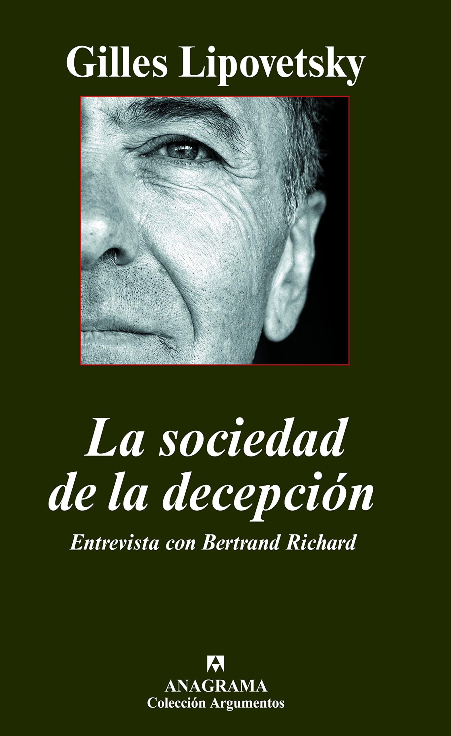 La sociedad de la decepción: Entrevista con Bertrand Richard: 381 (Argumentos)