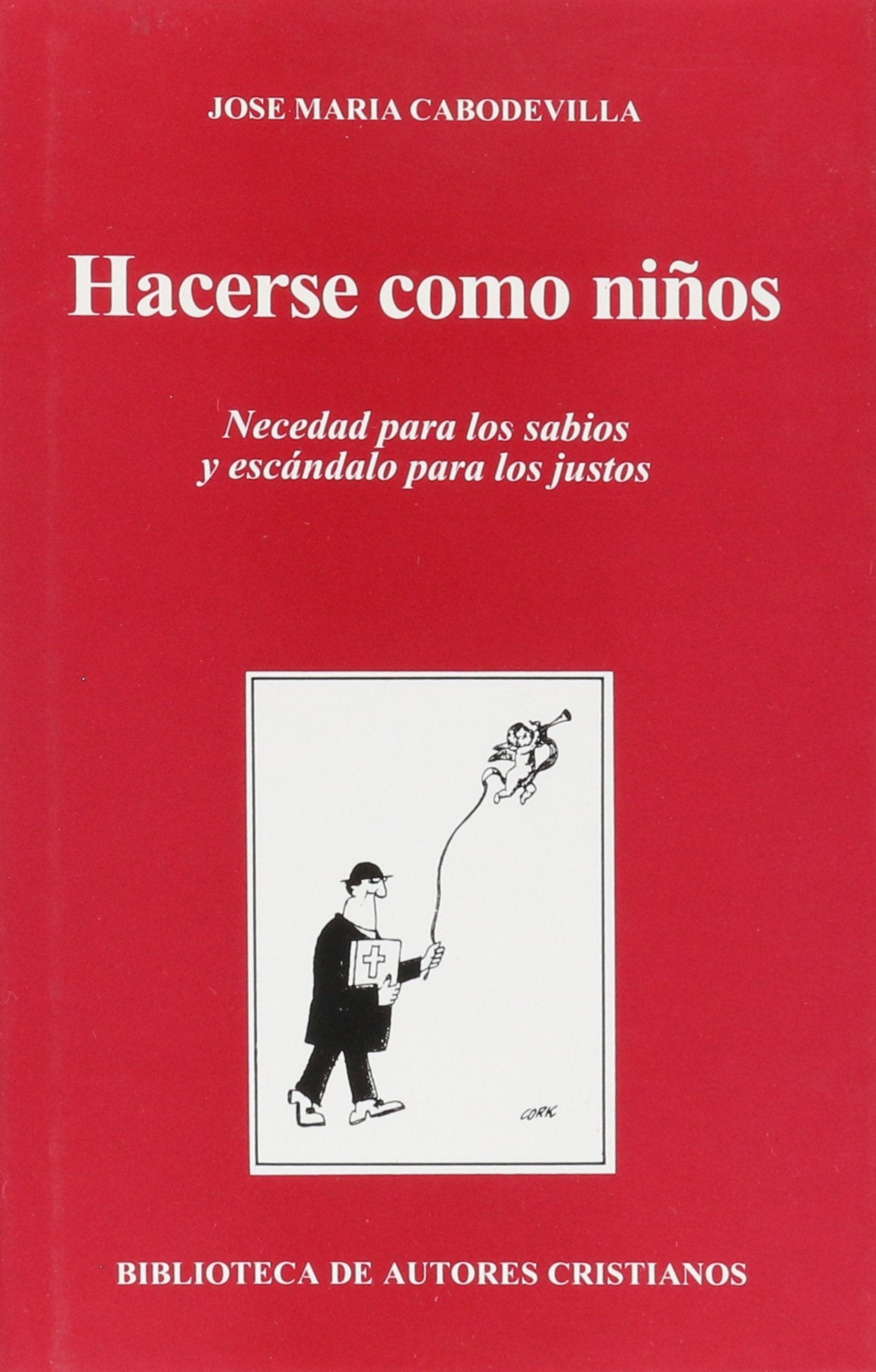 Hacerse como niños. Necedad para los sabios y escándalo para los justos (NORMAL)