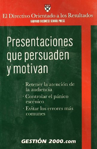 Presentaciones que persuaden y motivan (El directivo orientado a los resultados)