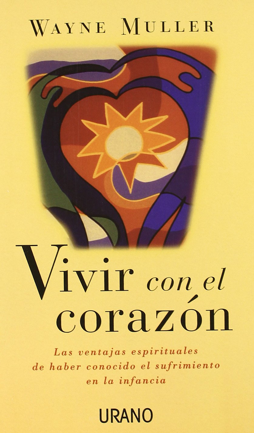 Vivir con el corazón: las ventajas espirituales de haber conocido el sufrimiento en la infancia