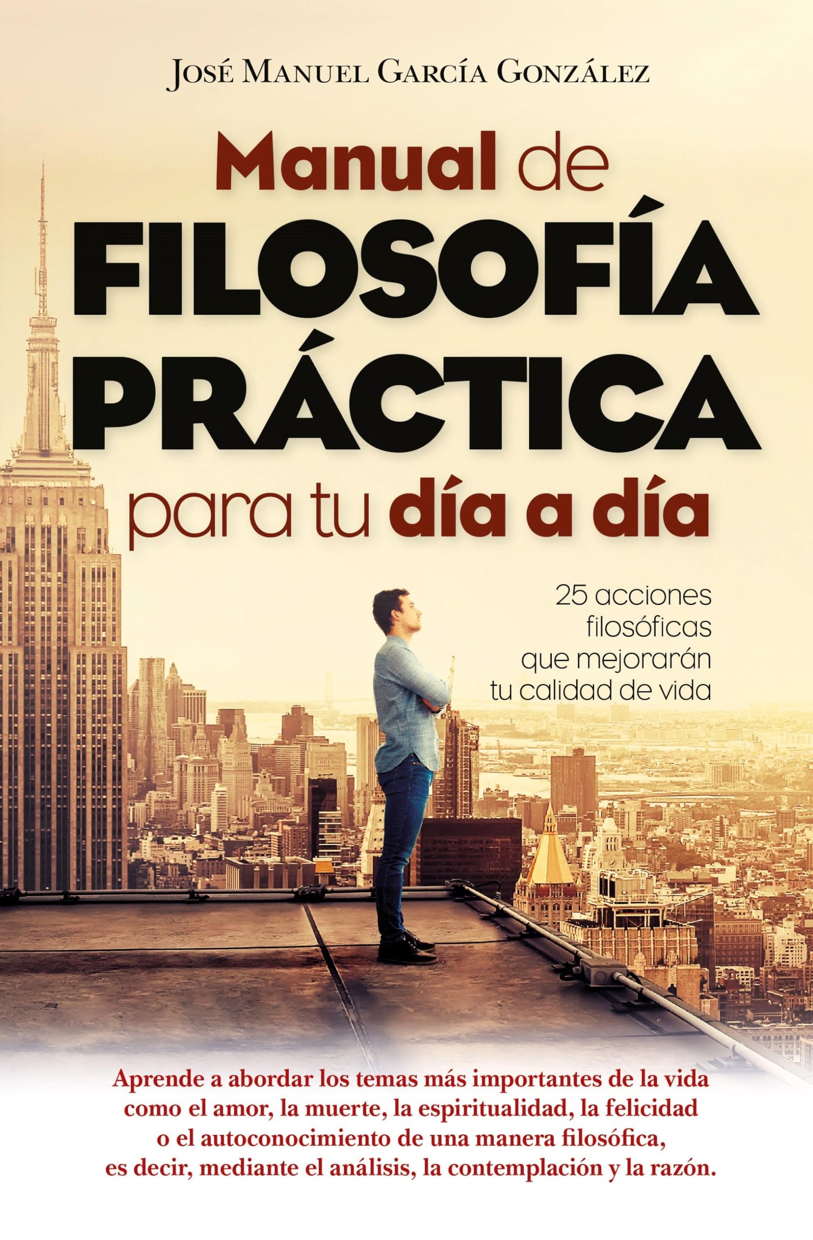 Manual de filosofía práctica para tu día a día (Desarrollo personal)