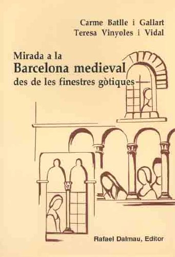 Mirada a La Barcelona Medieval Des de Les Finestres Gòtiques