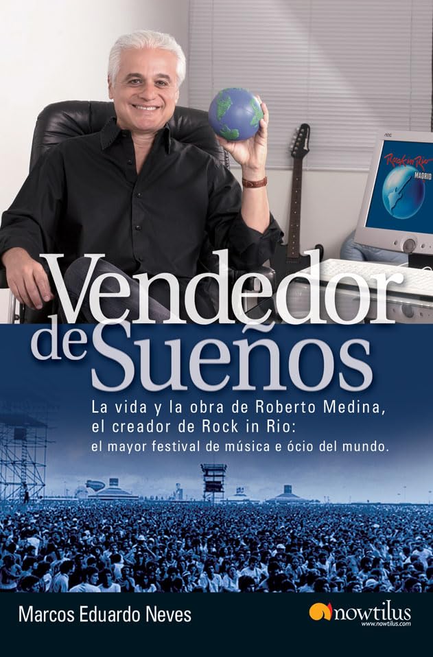 Vendedor de sueños: La vida y la obra de Roberto Medina el creador de rock in rio, el mayor festival de música y ocio del mundo (A debate)