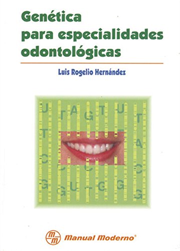 GENETICA PARA ESPECIALIDADES ODONTOLOGICAS, (MANUAL MODERNO)