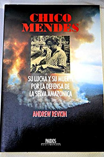 Chico mendes : su lucha y muerte por la defensa de la selva amazonica