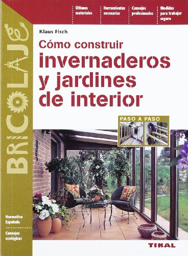 Cómo construir invernaderos y jardines de interior (Bricolaje)