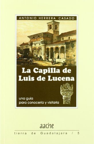Capilla de Luis de Lucena, la (Guia) Tierra de Guadalajara Nº 5
