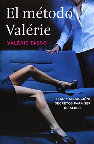 El método Valérie: Sexo y seducción: secretos para ser infalible (Obras diversas)