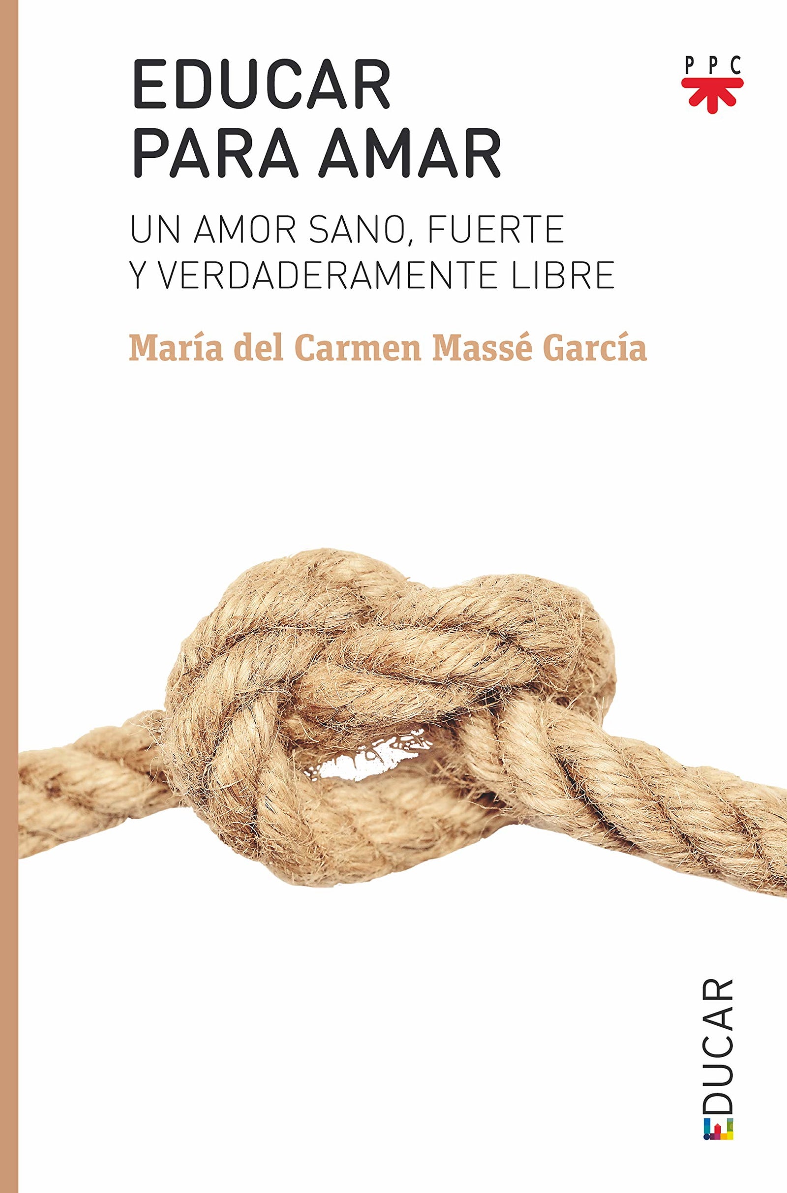 Educar para amar: Un amor sano, fuerte y verdaderamente libre: 124