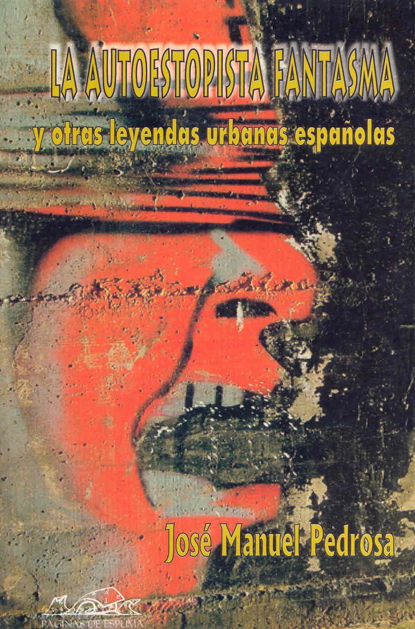 La autoestopista fantasma: y otras leyendas urbanas españolas: 45 (Voces/ Ensayo)