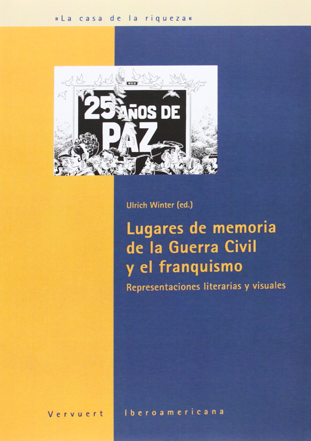 Lugares de memoria de la Guerra Civil y el franquismo. Representaciones literarias y visuales. (La casa de la riqueza)