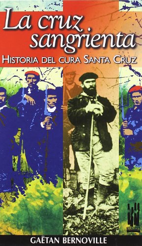 La cruz sangrienta: Historia del cura Santa Cruz (ORREAGA)