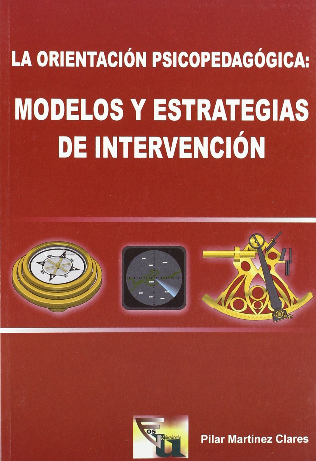 La Orientación Psicopedagógica: Modelos y Estrategias de Intervención: 2 (EOS Universitaria)