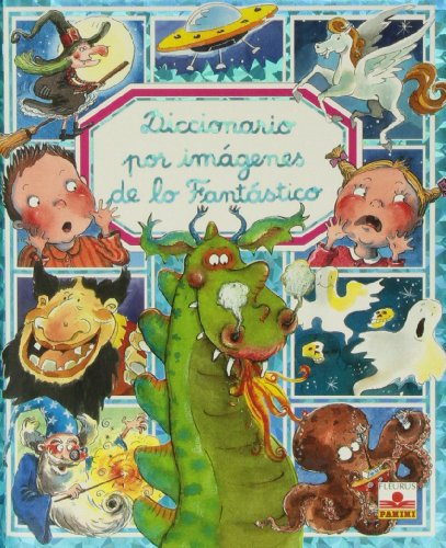 Diccionario Por Imágenes De Lo Fantástico (Diccionario Por Imagenes/ Picture Dictionary)