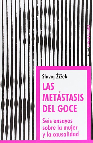 Las metástasis del goce: Seis ensayos sobre la mujer y la causalidad: 1 (Espacios del saber)