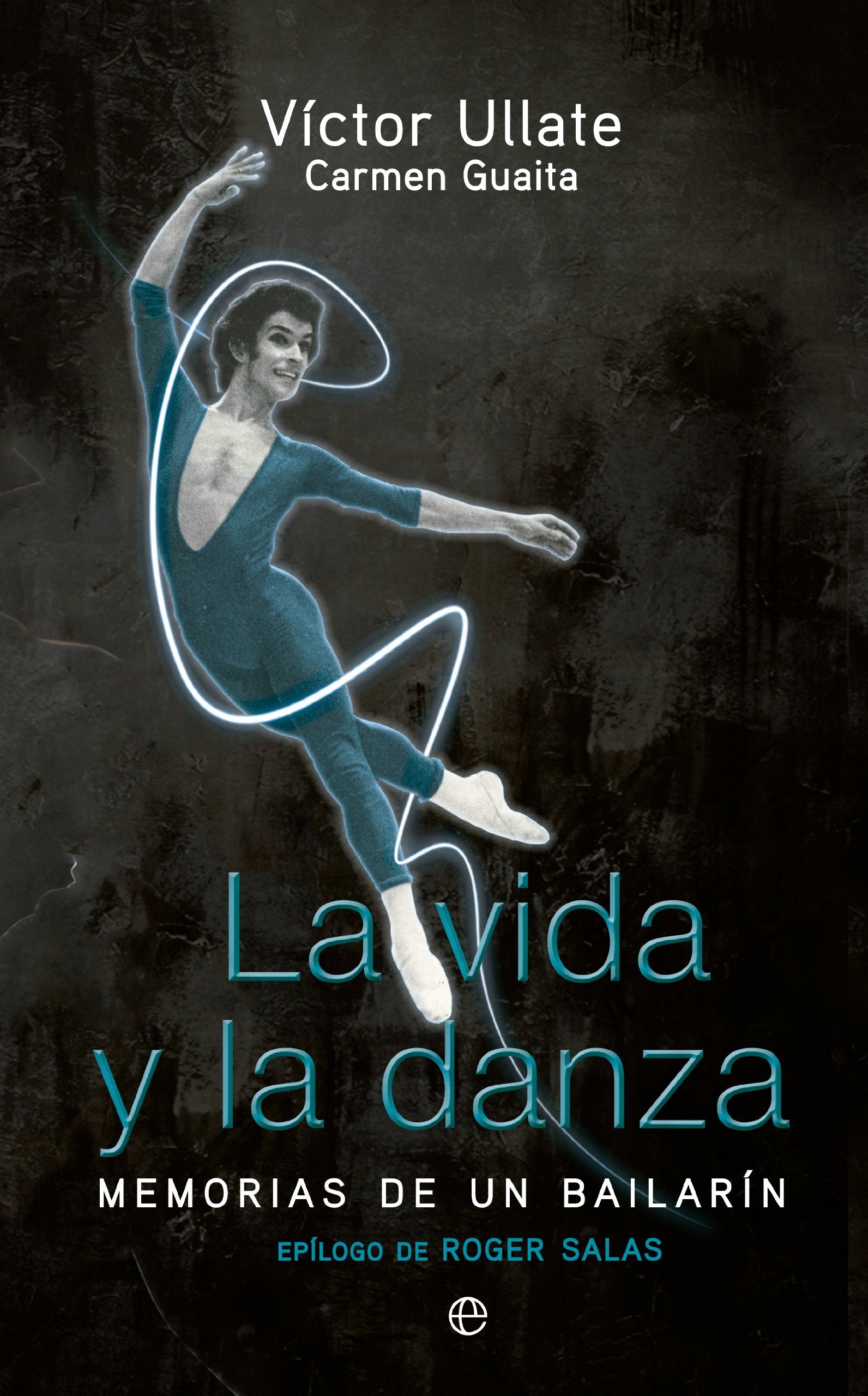 La vida y la danza: Memorias de una bailarín: Memorias de Un Bailarin (Biografías y memorias)