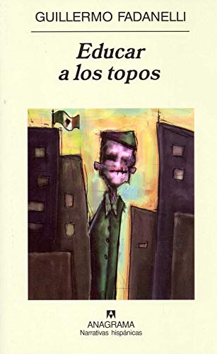 Educar a los topos: 399 (Narrativas hispánicas)