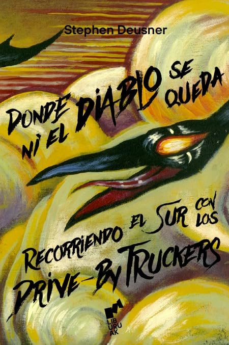 Donde ni el diablo se queda: Recorriendo el Sur con los Drive-by Truckers: 01 (Colección BIHOTZA)