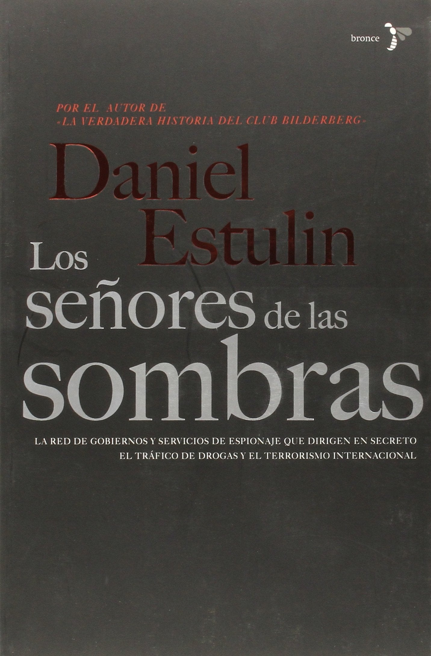 Los señores de las sombras: La Verdad Sobre el Tejido de Intereses Ocultos Que Decide el Destino del Mundo (Bronce)